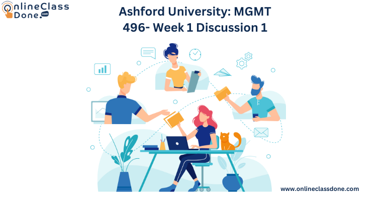 Ashford University: MGMT 496- Week 1 Discussion 1