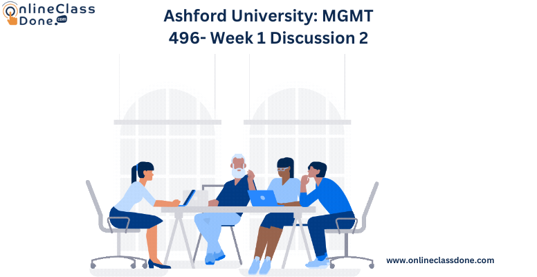 Ashford University: MGMT 496- Week 1 Discussion 1