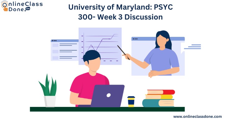 University of Maryland: PSYC 300- Week 3 Discussion