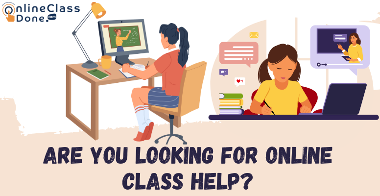 Are You Looking for Online Class Help?


