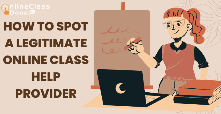 How to Spot a Legitimate Online Class Help Provider  
