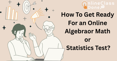 How To Get Ready For an Online Algebra or Math or Statistics Test?
