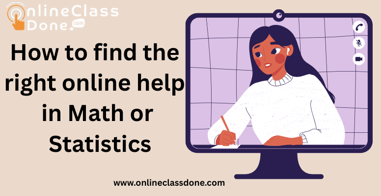 How to find the right online help in Math or Statistics
?